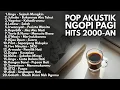 Lagu LAGU INDONESIA 2000-AN TERBAIK VERSI POP AKUSTIK PALING HITS | Playlist Coffee Shop Nostalgia SMA