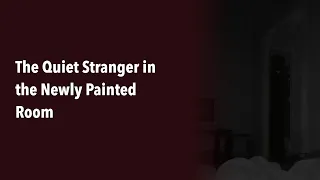 The Quiet Stranger in the Newly Painted Room