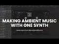 Making Ambient Music with One Synth Battersea Phona