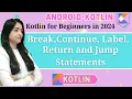 How to use Break Continue Label and Return in Kotlin Kotlin for beginner 2024 Hindi Live Demo