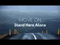 Download Lagu Stand Here Alone - Move On | Lirik