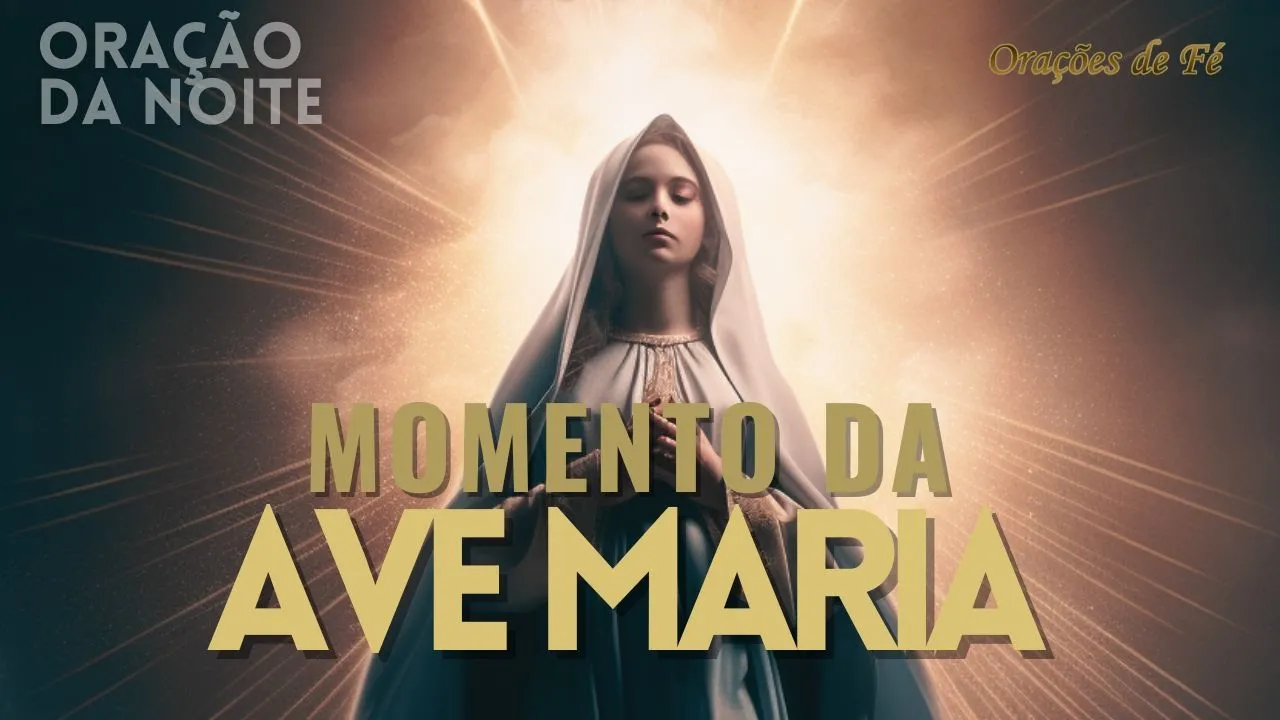 ❤️ MOMENTO DA AVE MARIA | Oração da Noite | Dia 5 de Outubro