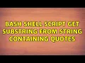bash shell script get substring from string containing quotes