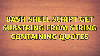 bash shell script get substring from string containing quotes