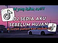 Lagu DJ SEDIA AKU SEBELUM HUJAN || KU YANG LAMA DISINI MENJAGAMU TAK PATAH HATI VIRAL TIKTOK 2025🎶