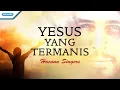 Download Lagu Hosana Singers - Yesus Yang Termanis (official lyric video )