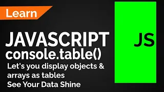 JavaScript console table method display objects arrays as tables