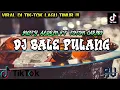 Download Lagu VIRAL TIKTOK DJ BALE PULANG TERBARU 2021~DJ RIO || REMIX FULL BASS
