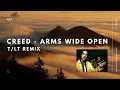 Creed | Arms Wide Open (T/LT Remix)