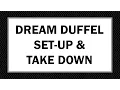 How To Dream Duffel Set-Up Take Down