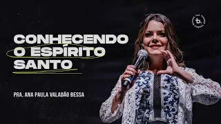 Conhecendo o Espírito Santo | Pra. Ana Paula Valadão Bessa | Igreja Diante do Trono