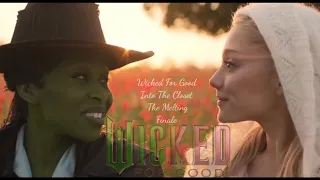 wicked for good for good into the closet the melting u0026 finale 