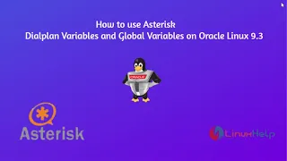 How to use Variables and Global Variables on Asterisk Dialplan Context on Oracle Linux 9 3