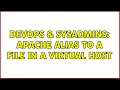 DevOps SysAdmins Apache alias to a file in a virtual host
