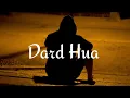 Download Lagu Dard hua dil ko thoda dard hua | Dard | slowed and reverb | #music #dard #dardbharegeet #sadsong