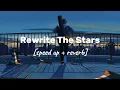 Download Lagu Rewrite The Stars (speed up + reverb)