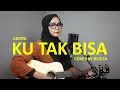Download Lagu KU TAK BISA - ADISTA COVER BY REGITA