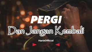 pergi dan jangan kemabli official