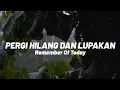 Download Lagu Remember Of Today - Pergi Hilang Dan Lupakan [Lirik]
