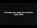 Download Lagu Last Child - Teringat apa yang kau berikan|| Lirik lagu