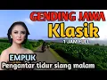 Download Lagu GENDING JAWA LAWAS PALING DICARI - LEMBUT EMPUK COCOK KAGEM TOMBO KANGEN - UYON2 KLASIK TERLARIS 