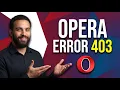Fix Opera Error 403 Step By Step Guide