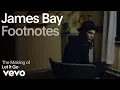 Download Lagu James Bay - The Making of 'Let It Go' (Vevo Footnotes)