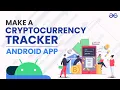 How to Build a Cryptocurrency Tracker Android App GeeksforGeeks