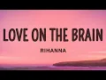 Rihanna - Love On The Brain Emotional R B Love Song