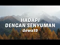 Lagu HADAPI DENGAN SENYUMAN - DEWA19 Cover+Lirik (By Felix Irwan)
