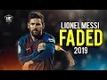 Download Lagu Lionel Messi - Faded ● Dribbling Skills \u0026 Goals 2019 (HD)