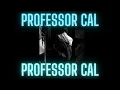 Professor Cal - Professor Cal