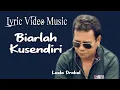Download Lagu 'BIARLAH KUSENDIRI' - LOELA DRAKEL - ( VIDEO LYRIC MUSIC ) LAGU POP TEMBANG KENANGAN POPULER