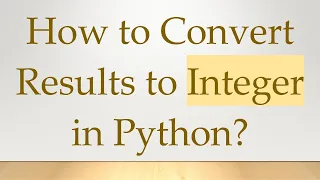 How to Convert Results to Integer in Python