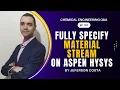 HOW TO FULLY DEFINE MATERIAL STREAM ON ASPEN HYSYS FOR CHEMICAL PROCESS ENGINEERS