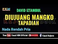 Download Lagu David Iztambul - DIUJUANG MANGKO TAPADIAH ( Karaoke ) Nada Rendah Pria