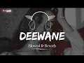 Lagu Deewane Song -Slowed \u0026 Reverb- Deewane Nu Nasha Teri Deed Da - Official Audio - Navaan Sandhu Song |
