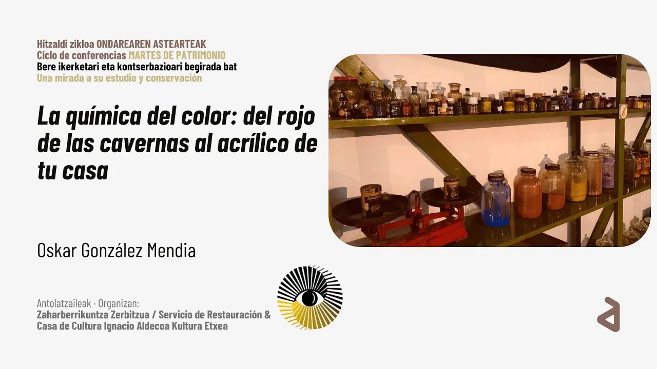 Oskar González Mendia: "La química del color: del rojo de las cavernas al acrílico de tu casa".