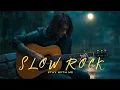 Download Lagu Romantic Slow Rock \u0026 Classic Rock Collection 🎸 | Timeless Songs for Relax, Love \u0026 Memories