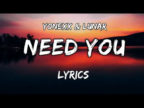 Download MP3 Yonexx \u0026 lunar - Need You (Lyrics) NCS