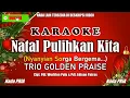 Lagu Trio Golden Praise|| Natal Pulihkan Kita - Karaoke Pria 