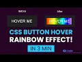 CSS Button Hover Rainbow Effect Amazing CSS Hover Animation in 3min