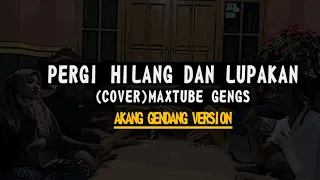 Download PERGI HILANG DAN LUPAKAN - (COVER) MAXTUBE GENGS \ MP3