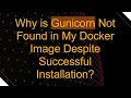 Why is Gunicorn Not Found in My Docker Image Despite Successful Installation