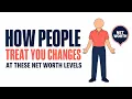 The 3 Net Worth Levels When People Start Treating You Differently