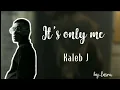 Download Lagu Kaleb J - It's only me (Lyrics/Lirik)