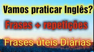 Aprender Inglês com Frases do dia a dia. Learn English with everyday phrases.