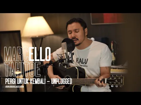 Download MP3 Marcello Tahitoe - Pergi Untuk Kembali | UNPLUGGED