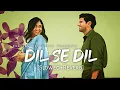 Lagu Dil Se Dil - [Slowed+Reverb] | Shaswat Singh | Sita Ramam | Feeling A E S T H E T I C