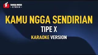 Download Tipe X - Kamu Ngga Sendirian (Karaoke) MP3